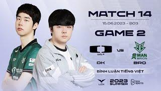 15.06.2023 DK vs BRO  Game 2  Bình Luận Tiếng Việt  LCK Mùa Hè 2023