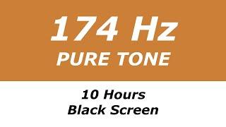 174 Hz Pure Tone - 10 Hours - Black Screen - Natural Anesthetic Relieves Pain  and Stress