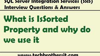 SSIS Interview Questions  What is IsSorted Property and why do we use it