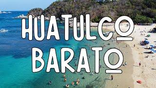 Conoce Huatulco con POCO DINERO y ahorra con estos Tips 