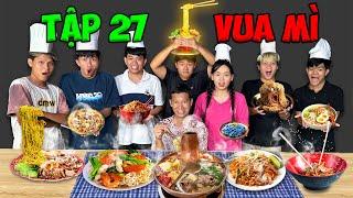 Trận Chiến Vua Đầu Bếp - Tập 27 Tìm Ra VUA Mì