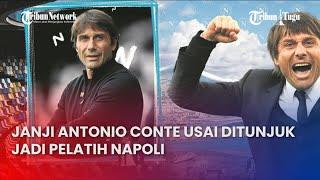 Janji Antonio Conte Usai Ditunjuk Jadi Pelatih Napoli
