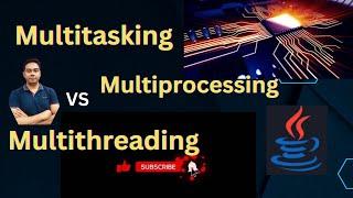 Multitasking Multithreading Vs Multiprocessing  Why we need Multithreading?   By Naren