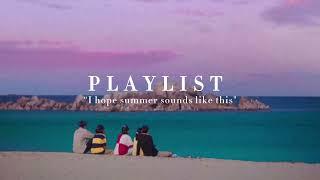 I hope summer sounds like this - playlist