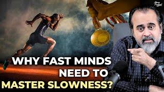Why Fast Minds Need to Master Slowness?  Acharya Prashant 2021