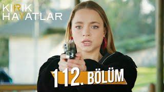 Kırık Hayatlar 112. Bölüm