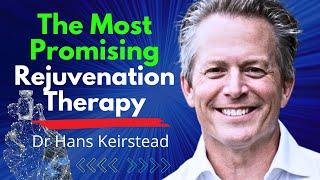 The Most Promising Rejuvenation Therapy Now In Clinical Trials  Dr Hans Keirstead Full Interview