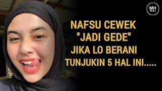 Nafsu Cewek Otomatis JADI GEDE saat Lo Tunjukan Ini