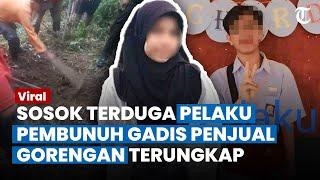 TERKUAK SOSOK Terduga Pembunuh Gadis Penjual Gorengan Ternyata Sering Nongkrong di TKP