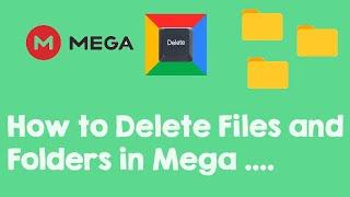 How to Delete Files and Folders in Mega