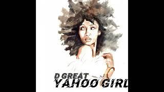 Yahoo Girl by D-great - official audio