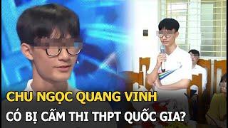 Chu Ngọc Quang Vinh có bị cấm thi THPT Quốc Gia?