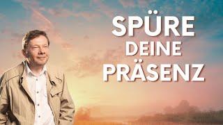 Spüre deine Präsenz - Eckhart Tolle Deutsch