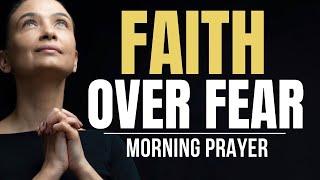 Faith In God Makes Anything Possible Faith Over Fear  A Blessed Morning Prayer Of Faith