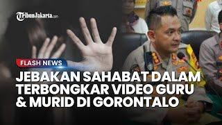 JEBAKAN Sahabat di Video Asusila Guru dan Siswi Gorontalo Sediakan Tempat Tapi Diam-diam Merekam