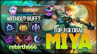 SAVAGE Miya without Buff? Watch & Learn rebirth666 Top 1 Global Miya S17 - Mobile Legends