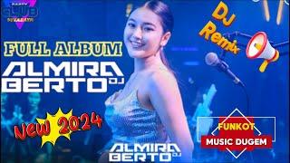 FULL ALBUM DJ ALMIRA BERTO LAGU FUNKOT TERBAIK 2024 HOUSE MUSIC DUGEM NONSTOP