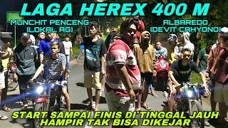 LAGA HEREX 400 M  ALBAREDO DEVIT CAHYONO VS MUNCHIT PENCENG LOKAL AG