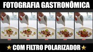 ‍ FOTOGRAFIA GASTRONÔMICA COM FILTRO POLARIZADOR NA 