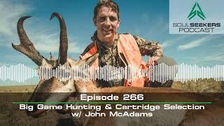 Ep. 266  Big Game Hunting & Cartridge Selection w John McAdams