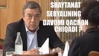 SHAYTANAT BU SERYALNING DAVOMI QACHON CHIQADI ?