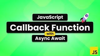 Callback Function in JavaScript with Async & Await