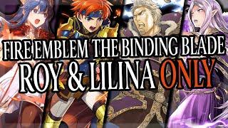 Can You BEAT Fire Emblem The Binding Blade With Just Roy and Lilina?