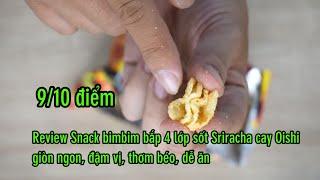 Review Bimbim Snack bắp 4 lớp sốt Sriracha giòn ngon đậm vị cay béo ăn là ghiền