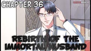 Rebirth Of The Immortal Husband  Chapter 36  English