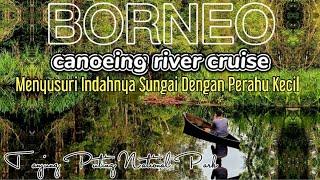 Canoeing River Cruise BorneoSusur Sungai Dengan Perahu Kecil @orangutanhouseboattour6258