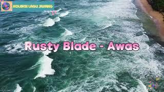 Rusty Blade   Awas