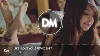 R.I.O. - Like I Love You  Remix 2017 