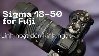 Đánh giá Sigma 18-50mm for Fuji - Linh hoạt đến kinh ngạc
