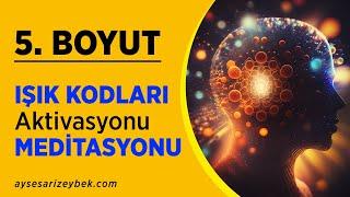 5. BOYUT FREKANSI ve IŞIK KODLARI MEDİTASYONU