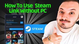 How to Use Steam Link Without PC 2024