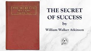 The Secret of Success 1908 by William Walker Atkinson