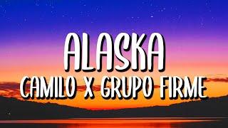 Camilo x Grupo Firme - Alaska LetraLyrics