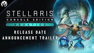 Stellaris Console Edition  Aquatics Species Pack  Release Date Announcement Trailer