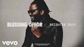 Blessing Offor - Brighter Days Radio Version  Audio