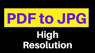How to Convert PDF to JPG High Resolution -   High Quality 