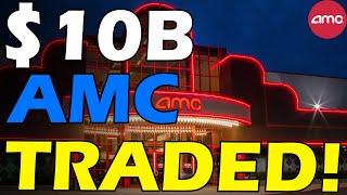 AMC $10B SHARES TRADED $11T RISK Short Squeeze Update
