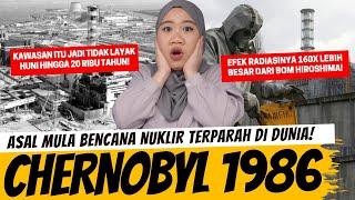 CHERNOBYL 1986 - BENCANA NUKLIR TERPARAH DI DUNIA