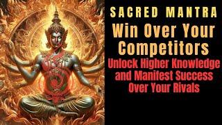 Sacred Mantra to Dominate Succeed &  Conquer Your Competitors