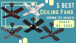 5 Best Ceiling Fans 24 Inch  Best Ceiling Fans Under Rs. 2000 In India In 2024  Budget Ceiling Fan