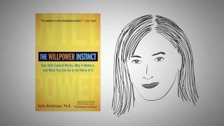 Get yourself to take action THE WILLPOWER INSTINCT by Kelly McGonigal Ph.D