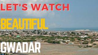 Lets Watch Beautiful Gwadar