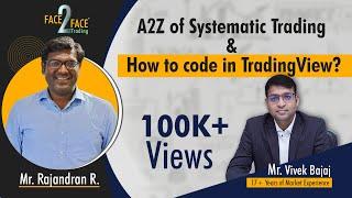 A2Z of Systematic Trading & How to code in TradingView? #Face2Face with Rajandran R