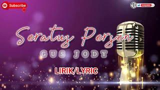 Seratus Persen - Gus Jody LIRIKLYRICS. Bli Percaya Iluh 100%....