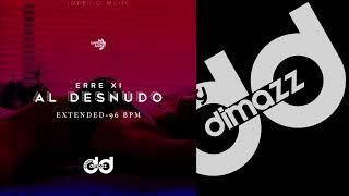 Al Desnudo Extended 96 BPM - Erre XI By Dj Dimazz Sv IM