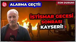 SON DURUM Kayseride istismar gecesi sonrası neler yaşanıyor? Ferit Demir bölgeden aktardı